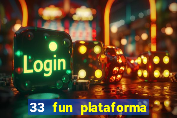 33 fun plataforma de jogos